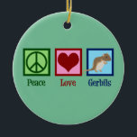 Peace Love Gerbils Ceramic Tree Decoration<br><div class="desc">Peace Love Gerbils. A cute pet gerbil owner gift featuring a peace sign,  heart,  and the cool animal.</div>