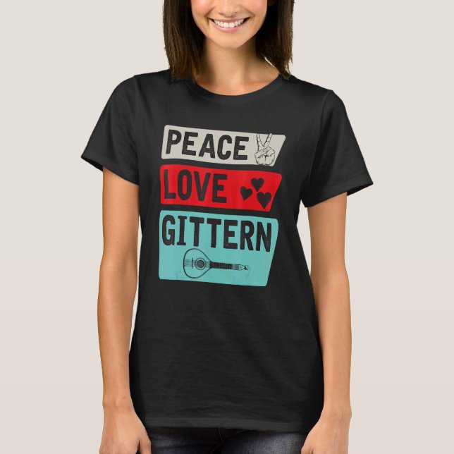 Peace Love Gittern Musical Instrument Gittern Play T-Shirt (Front)