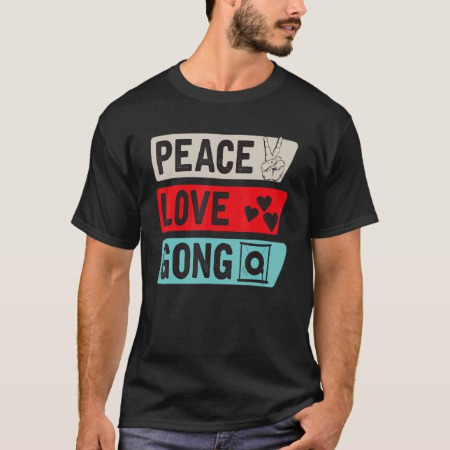 Peace Love Gong Percussion Music Instrument Gong P T-Shirt (Front)