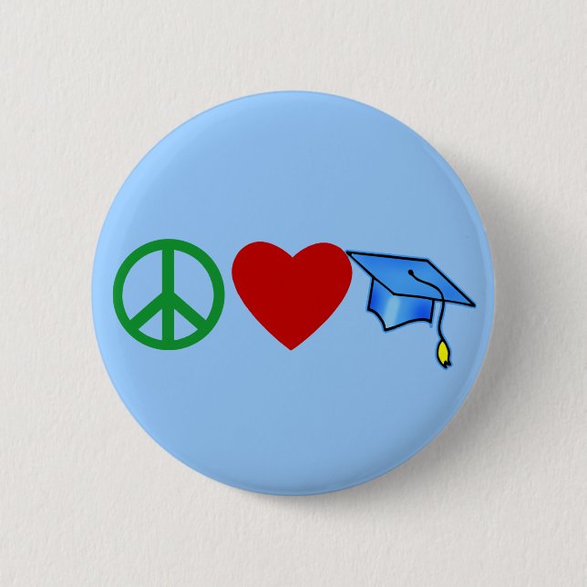 Peace Love Graduation T shirts and Grad Gifts 6 Cm Round Badge (Front)
