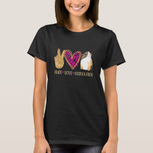 Peace Love Guinea Pigs For Guinea Pigs T-Shirt