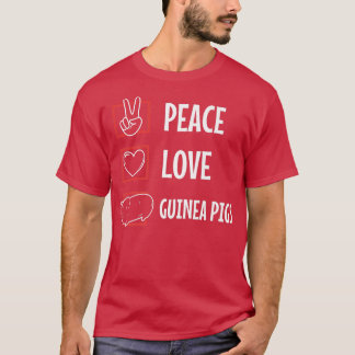 Peace love guinea pigs  T-Shirt