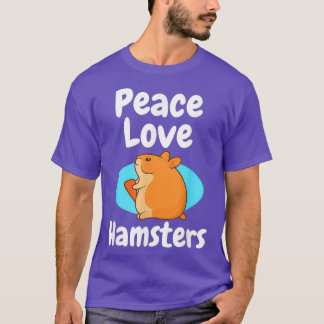 Peace Love Hamsters Gift Hamster T-Shirt