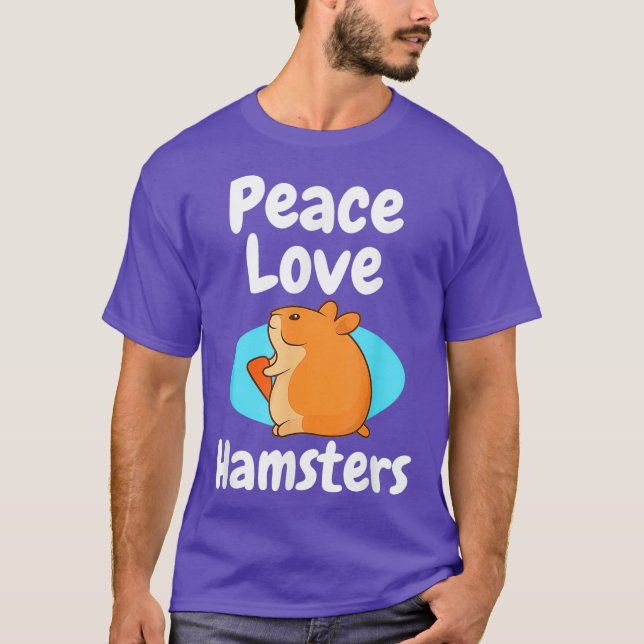 Peace Love Hamsters Gift Hamster T-Shirt (Front)