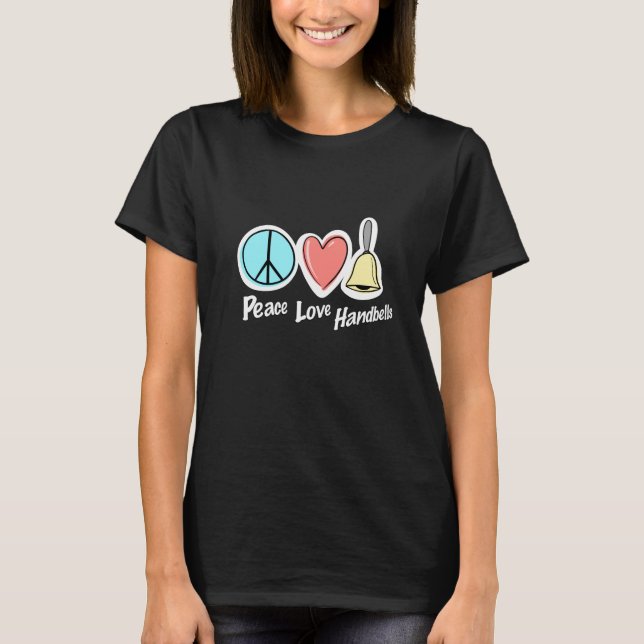 Peace Love Handbells Design For Ringers T-Shirt (Front)