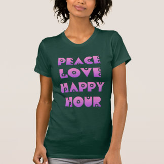 Peace, Love & Happy Hour T-Shirt