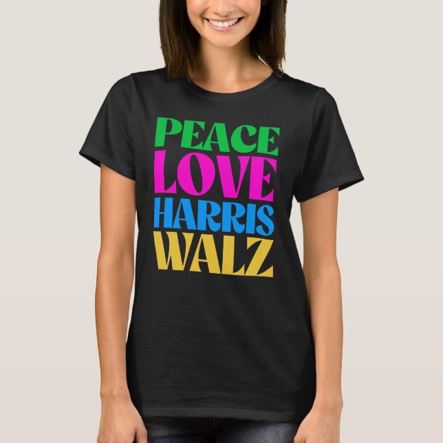 Peace Love Harris Walz T-Shirt (Front)