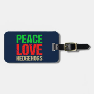 Peace Love Hedgehogs Luggage Tag