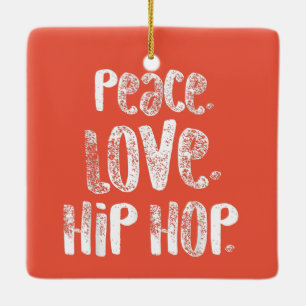 Peace Love Hip Hop Dancing Shirt White  Ceramic Ornament