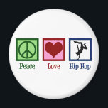 Peace Love Hip Hop Magnet<br><div class="desc">Peace Love Hip Hop.  A cool hip hop music gift for a break dancer or hip hop artist.</div>