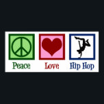 Peace Love Hip Hop Poster<br><div class="desc">Peace Love Hip Hop.  A cool hip hop music gift for a break dancer or hip hop artist.</div>
