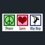 Peace Love Hip Hop Poster<br><div class="desc">Peace Love Hip Hop.  A cool hip hop music gift for a break dancer or hip hop artist.</div>