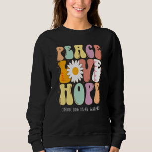 Peace Love Hope Chronic Lung Disease CLD Awareness Sweatshirt