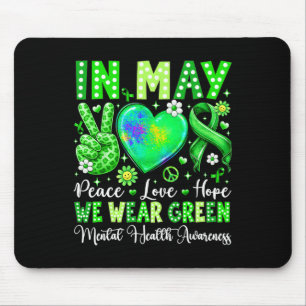 Peace Love Hope In May We Wear Green Mental Health Mouse Mat