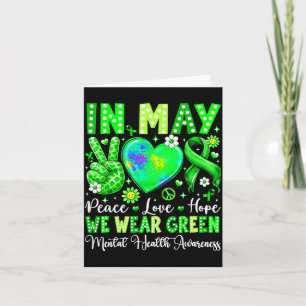 Peace love hope in may wear green mental healthPea Card