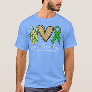 Peace Love Hope Mental Health Awareness Green Ribb T-Shirt