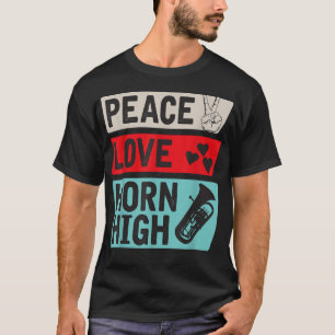 Peace Love Horn High Musical Instrument French Cor T-Shirt