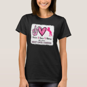 Peace Love Horse And A Cure Breast Cancel T-Shirt