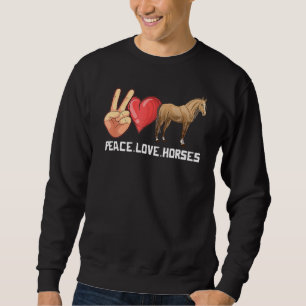 Peace Love Horses Saying Horse Rider Sweatshirt