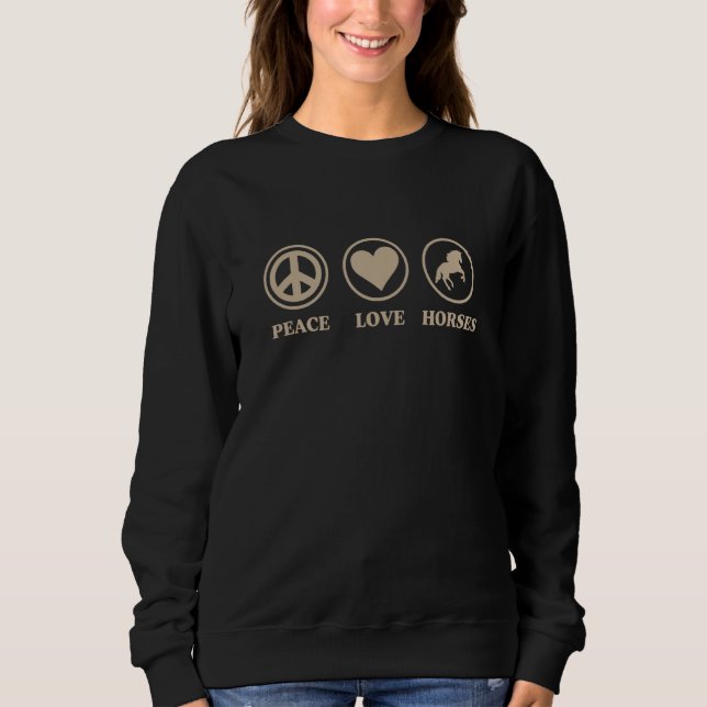 Peace Love Horses Sweatshirt (Front)
