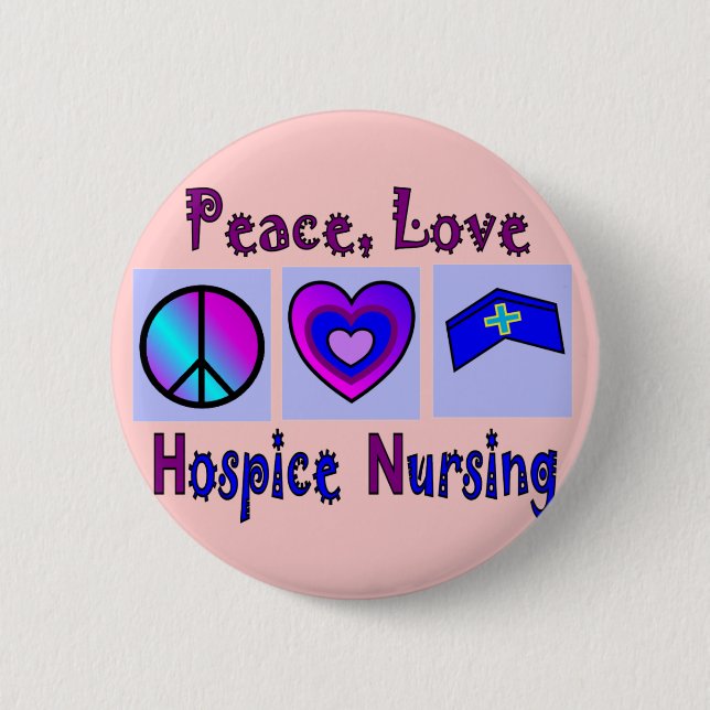 Peace, Love, Hospice Nursing 6 Cm Round Badge (Front)
