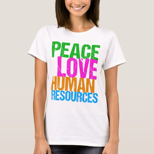 Peace Love Human Resources Office Manager HR T-Shirt (Front)