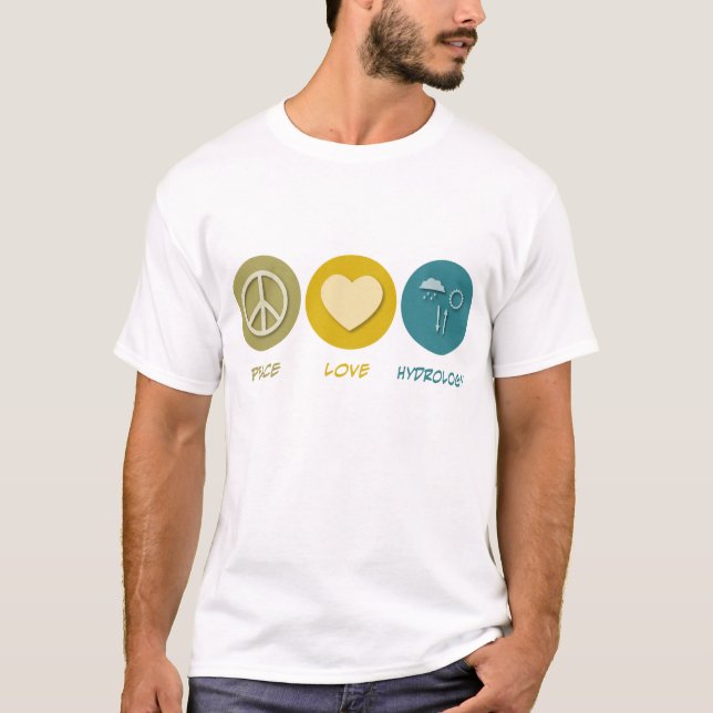 Peace Love Hydrology T-Shirt (Front)