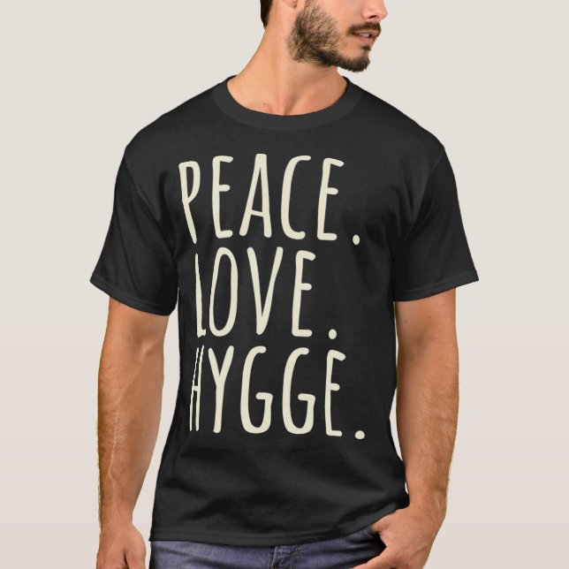 Peace Love Hygge Warm and Cosy T-Shirt (Front)