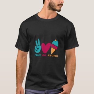 Peace Love Ice Cream Soft Frozen Food Ice Cream T-Shirt