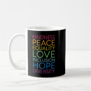 Peace Love Inclusion Equality Diversity Human Righ Coffee Mug