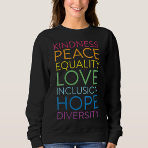 Peace Love Inclusion Equality Diversity Human Righ Sweatshirt