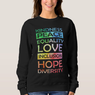 Peace Love Inclusion Equality Diversity Human Righ Sweatshirt
