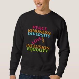 Peace Love Inclusion Equality Diversity Human Righ Sweatshirt