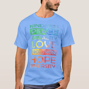 Peace Love Inclusion Equality Diversity Human Righ T-Shirt