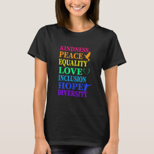 Peace Love Inclusion Equality Diversity Human Righ T-Shirt