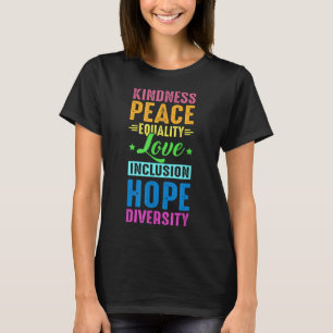 Peace Love Inclusion Equality Diversity Human Righ T-Shirt