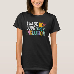 Peace love inclusion For A Sped Teacher T-Shirt