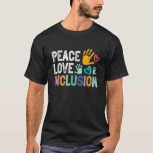 Peace Love Inclusion For A Sped Teacher T-Shirt