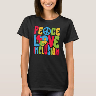 Peace Love Inclusion SPED Teacher Special Educatio T-Shirt