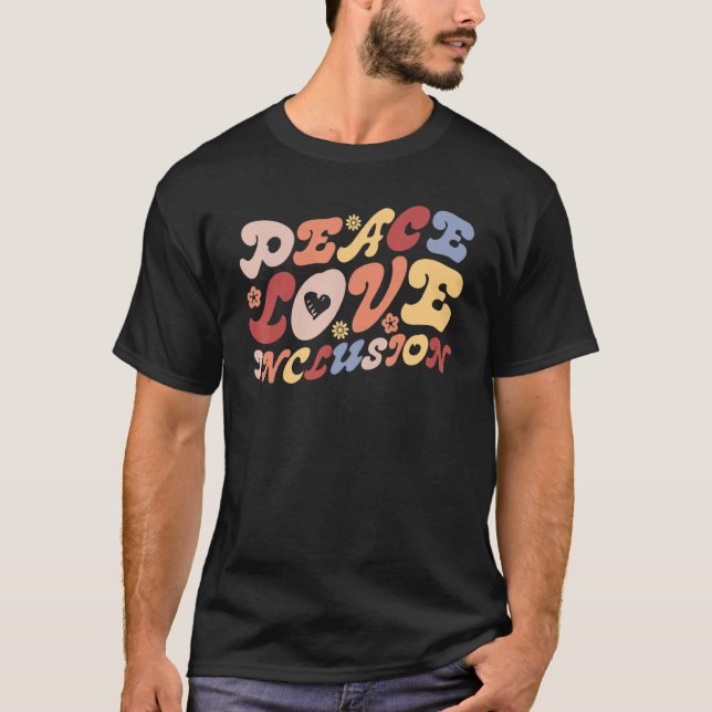 Peace Love Inclusion SPED Teacher Special Educatio T-Shirt (Front)