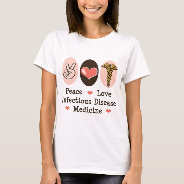 Peace Love Infectious Disease Medicine T shirt (Front)