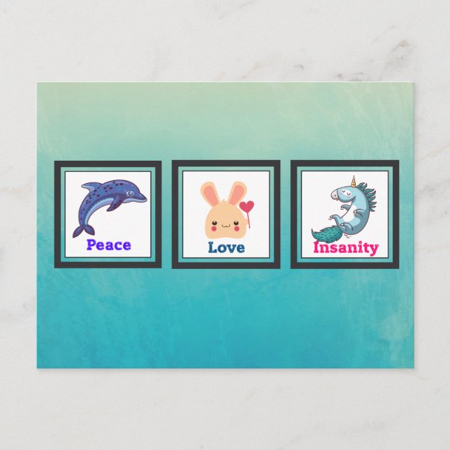 Peace Love Insanity with Dolphin Bunny Unicorn Postcard (Front)