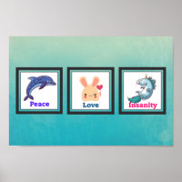 Peace Love Insanity with Dolphin Bunny Unicorn