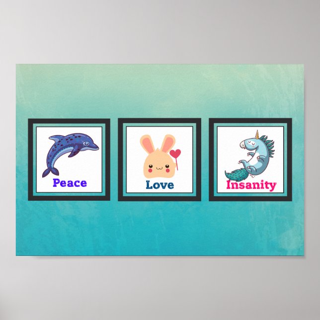 Peace Love Insanity with Dolphin Bunny Unicorn Poster (Front)