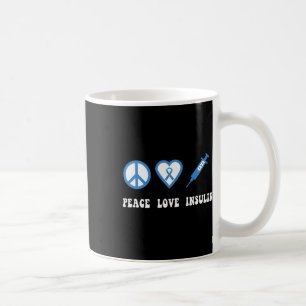 Peace Love Insulin Diabetes Awareness Diabetic Typ Coffee Mug