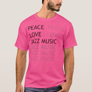Peace Love Jazz Music T-Shirt