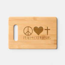 Peace + Love + Jesus Cutting Board