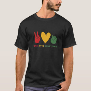 Peace Love Junenth Black History Melanin T-Shirt