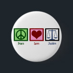 Peace Love Justice 6 Cm Round Badge<br><div class="desc">I believe in the law. Peace sign,  red heart and the scales of justice. A great gift for someone in the legal profession,  an attorney,  lawyer,  prosecutor,  or judge.</div>