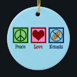 Peace Love Ketosis Ceramic Tree Decoration<br><div class="desc">Peace Love Ketosis. A cute keto diet gift for someone on a cool ketogenic food diet for their health.</div>